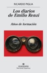 Ricardo Piglia. Los diarios de Emilio Renzi. Años de formación