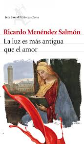 Menéndez Salmón. La luz es más antigua que el amor