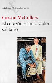 Carson McCullers. El corazón es un cazador solitario