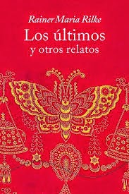 Rilke. Los últimos y otros relatos