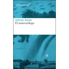 Olivier Rolin. El meteorólogo