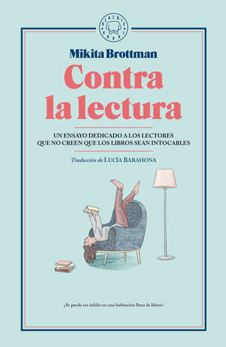 Mikita Brottman. Contra la lectura