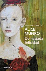 Alice Munro. Demasiada felicidad